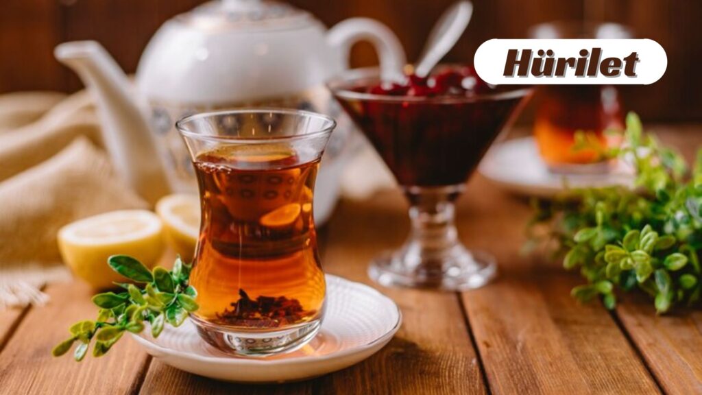Hürilet the Special Turkish Tea
