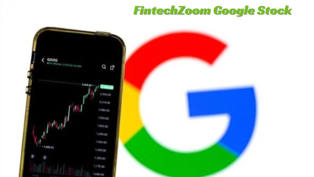 FintechZoom Google Stock An Analysis