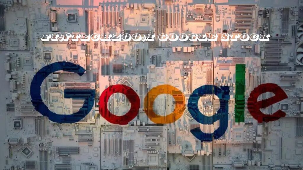 FintechZoom Google Stock