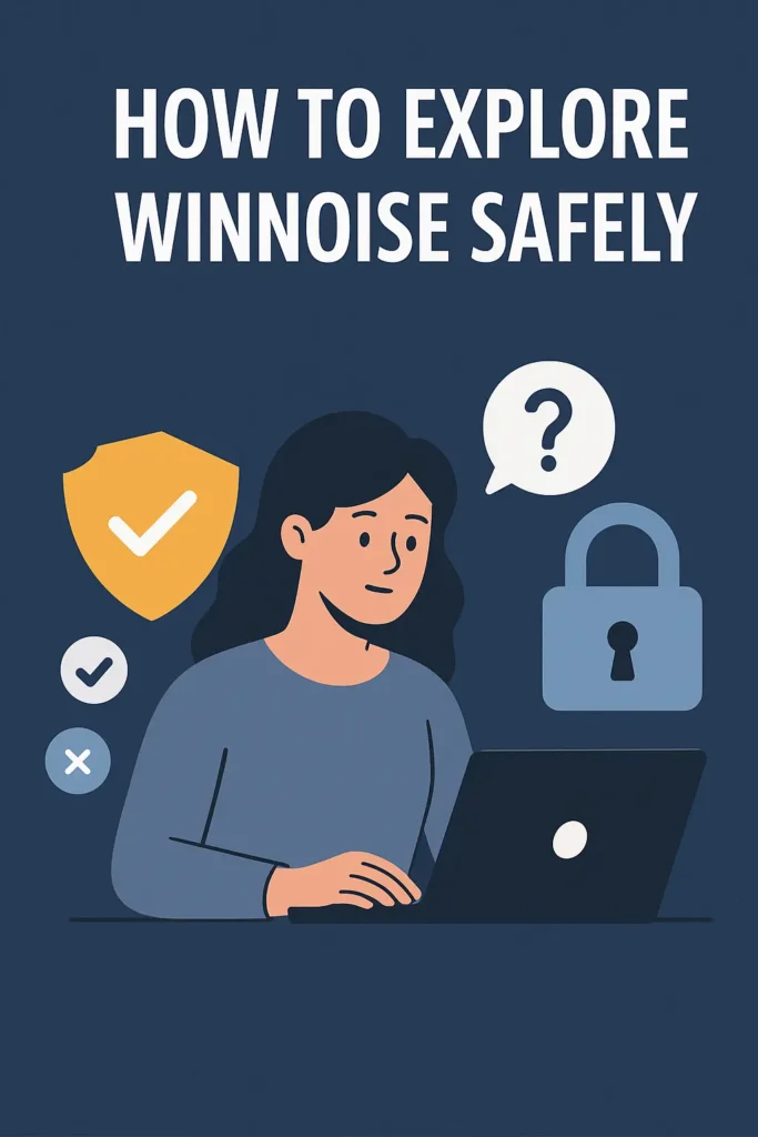 How to Explore Winnoise Safely