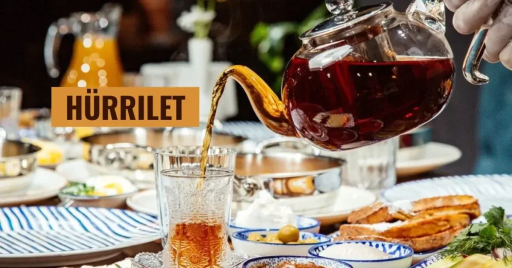 Hürrilet: The Hidden Gem of Turkish Tea Culture and Beyond